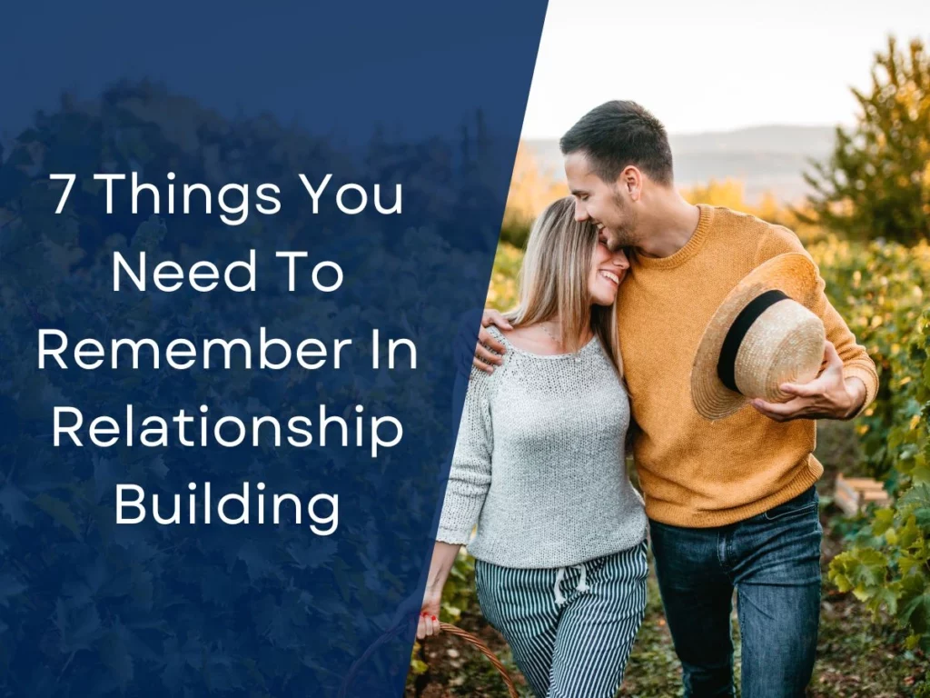7 Things You Need To Remember In Relationship Building
