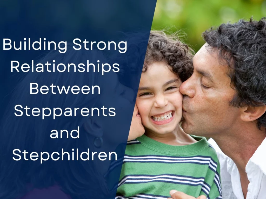 Building Strong Relationships Between Stepparents and Stepchildren