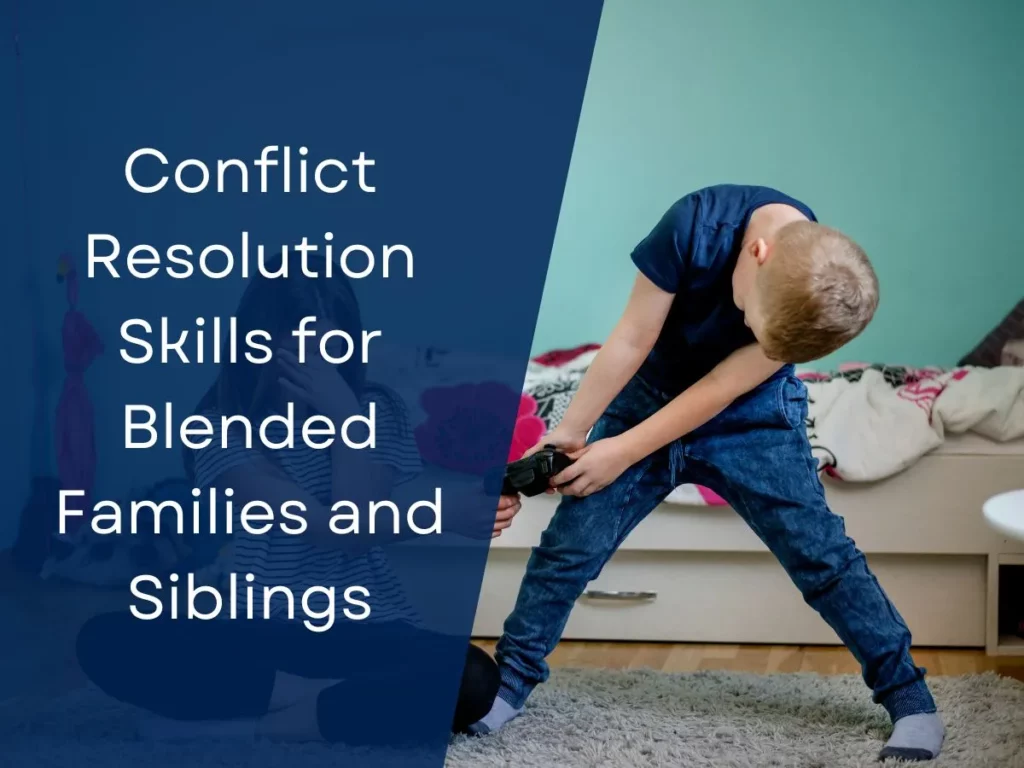 Conflict Resolution Skills for Blended Families and Siblings