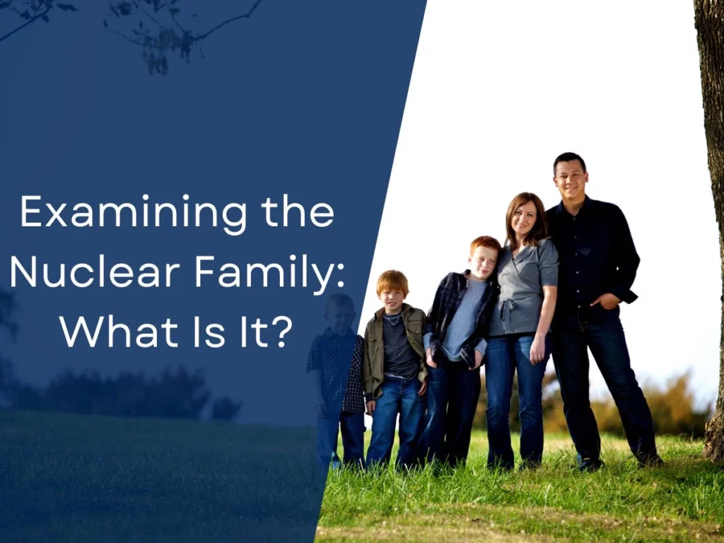 Examining the Nuclear Family: What Is It?