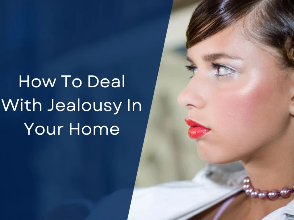 How To Deal With Jealousy In Your Home