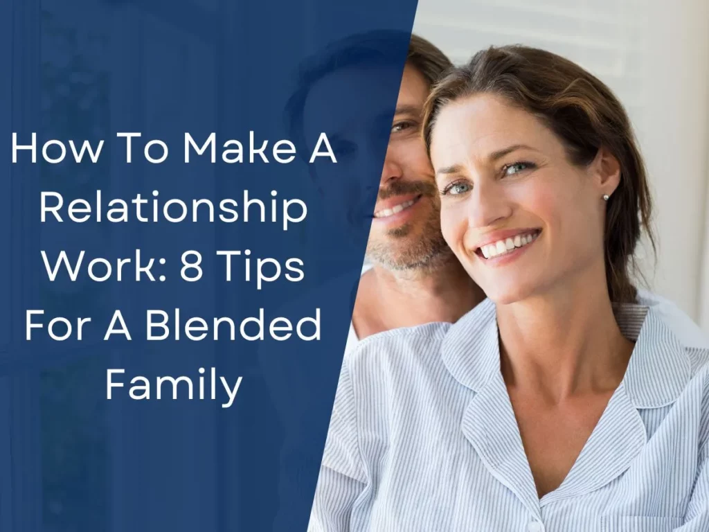 How To Make A Relationship Work: 8 Tips For A Blended Family