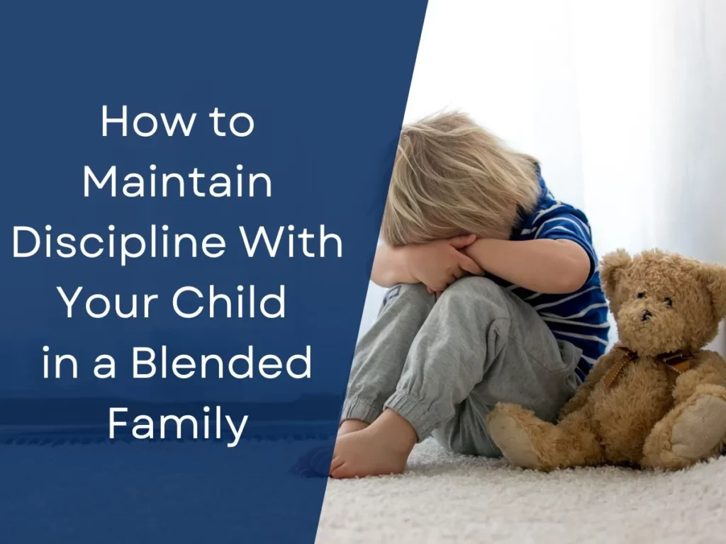 How to Maintain Discipline With Your Child in a Blended Family