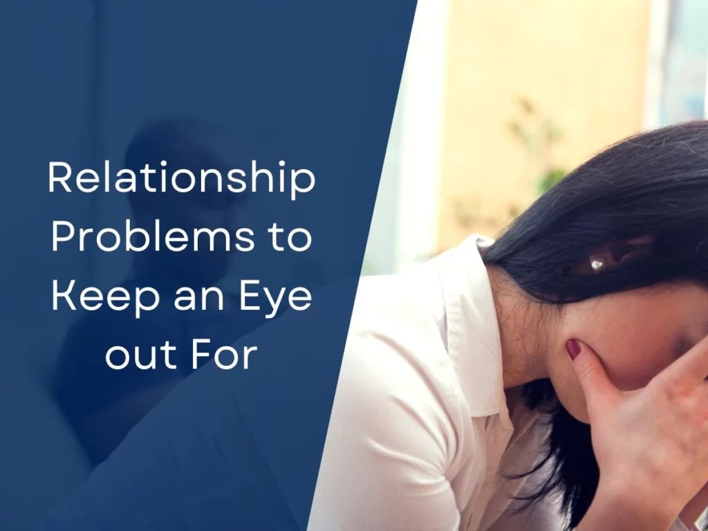 Relationship Problems to Keep an Eye out For