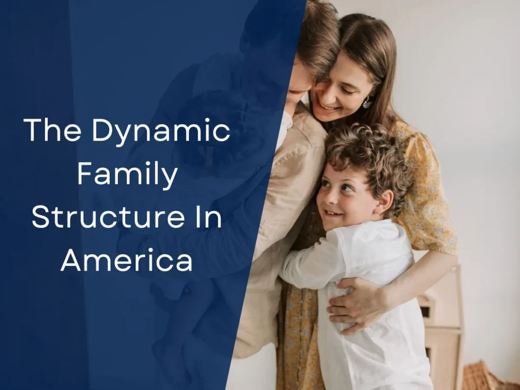 The Dynamic Family Structure In America