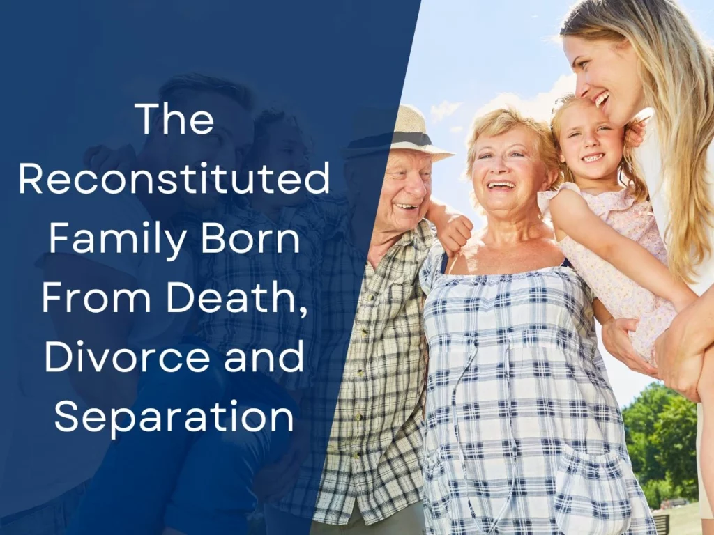 The Reconstituted Family Born From Death, Divorce and Separation